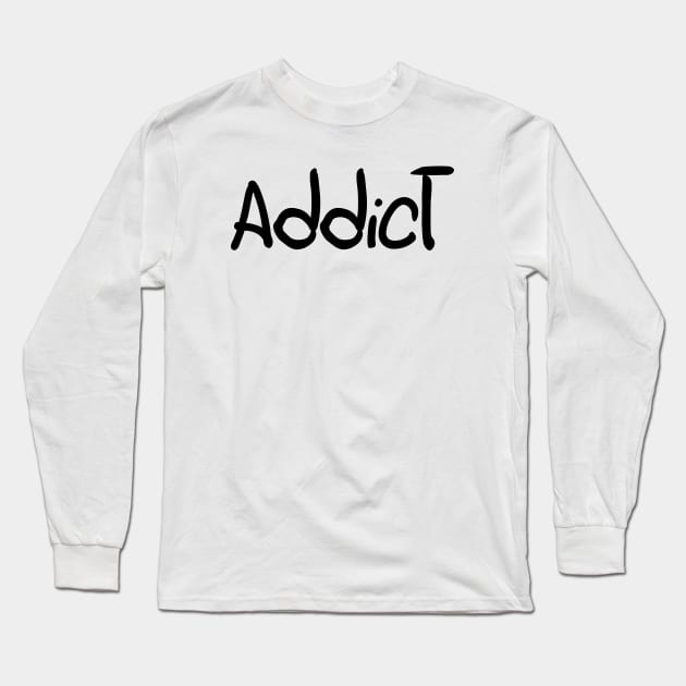 Addicted Long Sleeve T-Shirt by GribouilleTherapie